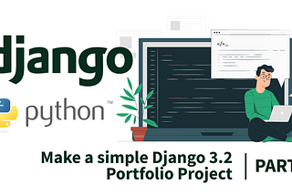 Make a simple Django Portfolio Project as Data Scientist — Part 3(Final)