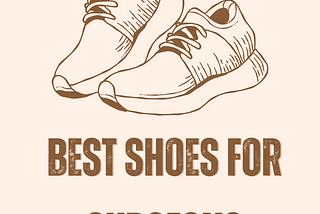 The Best Shoes for Surgeons: Top 10 on Amazon