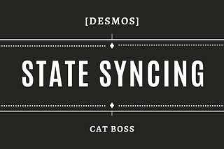 State Syncing [Desmos]