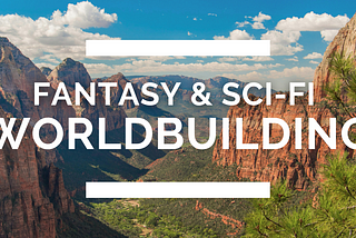 fantasy and sci-fi fundamentals over an image of Zion national park