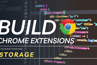 12 Understanding Chrome Extensions Storage