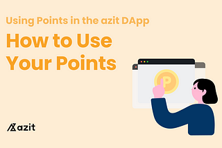 How to Use your Points in the azit DApp