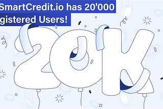 SmartCredit.io has 20'000 registered users!