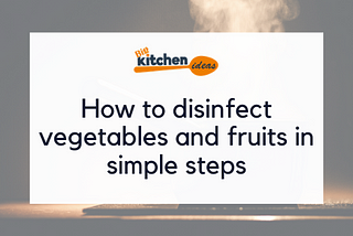 How to disinfect vegetables and fruits in simple steps