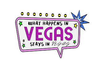 Sign that looks like neon lights and says what happens in Vegas, stays in Vegas in all caps