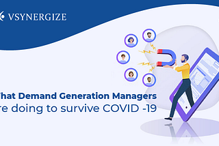 What Demand Generation Managers should do to survive COVID-19