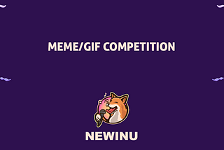 NEWINU Meme/GIF Competition 🏆