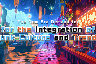 The New Era Demand for the Integration of Punk Culture and Trends