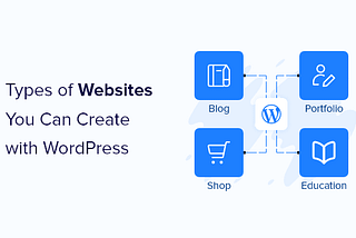 Different Types of Sites You Can Build with WordPress