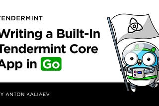 Writing a built-in Tendermint Core app in Go