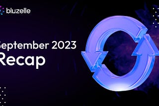 Bluzelle September 2023 Recap: GAMMA 4 Private Beta Testing Begins!