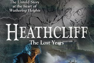 This is the cover of my novel, Heathcliff: The Lost Years