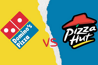 Domino’s VS Pizza Hut