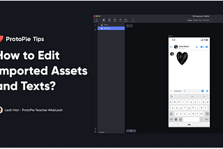 ProtoPie Tips: How to Edit Imported Assets and Texts?