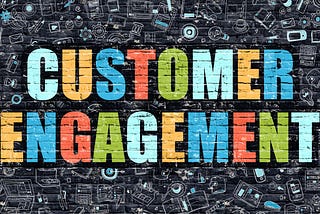 The Illusive Variable of Customer Engagement