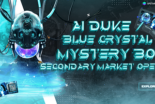 BLUE CRYSTAL / AI DUKE / CYBER SERIES MYSTERY BOX — SECONDARY MARKET COMING SOON 🚀