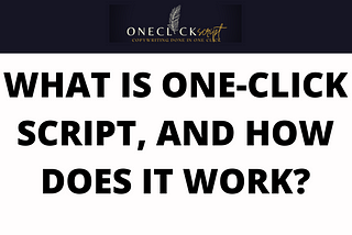 What is One-Click Script, and How does it work?