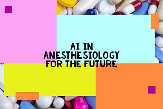 The Future of AI in Anesthesiology