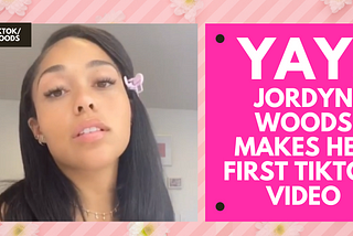 Jordyn Woods Makes Her First TikTok Video And It’s STUNNING