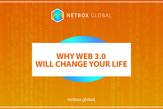 Why Web 3.0 will change your life