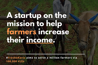 A startup on the mission to help farmers increase their income