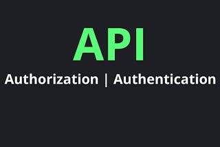 API Authentication and Authorization