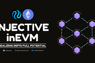 THE INJECTIVE inEVM — Realizing DeFi’s Full Potential
