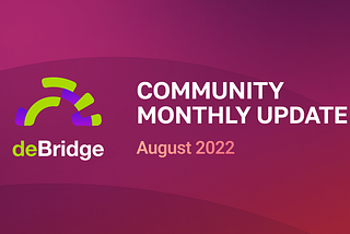 deBridge Update — August 2022