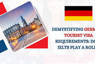 Demystifying Germany Tourist Visa Requirements: Does IELTS Play a Role?