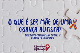 O que é ser mãe de uma criança autista?