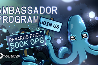 Octopus Protocol Invites You to Join its Ambassador Network