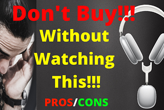 DON’T Buy Apple Airpods Max Without Reading This…!!! PROS & CONS