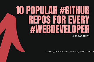 10 Popular #GitHub Repos For Every #WebDeveloper