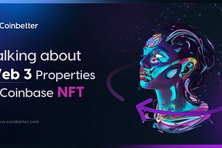 Coinbetter: Talking about Web 3 Properties in Coinbase NFT