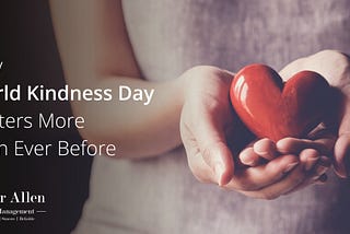 Why World Kindness Day Matters More Than Ever Before