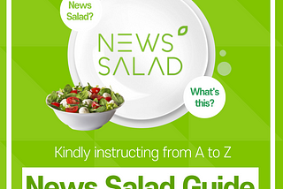 News Salad Guide : Kindly instructing from A to Z