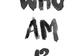 Who am I?