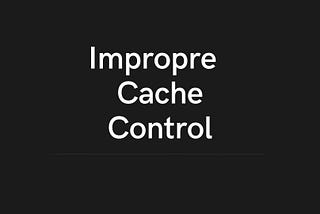 Improper Cache Control Vulnerability