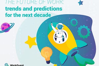 The Future of Work: What’s Next for the Next Decade