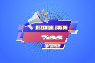 Tetrix Referral Bonus %35 !