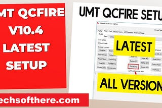 Download UMT QcFire Tool V10.4 Latest Version for Free (2024) 🚀