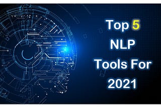 Top 5 NLP Tools In 2021 | Best NLP Tools In 2021