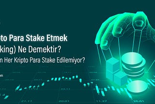 Kripto Para Stake Etmek (Staking) Ne Demektir?