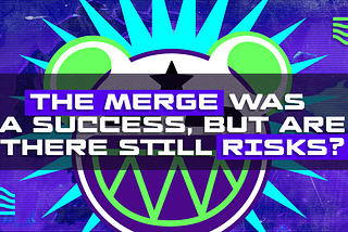 The Merge was a success, but are there still risks?