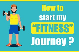 How To Start My Fitness Journey?