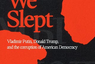 Why Your Drunk Uncle Is Wrong About Russiagate