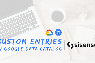 Google Data Catalog & Sisense metadata integration