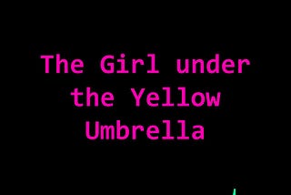 The Girl under the Yellow Umbrella