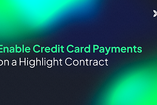 How to Enable Credit Card Payments on a Highlight Contract using Crossmint