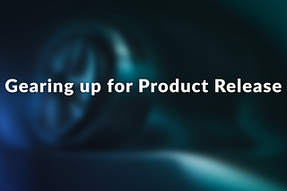 Gearing Up for Product Release - Part 1